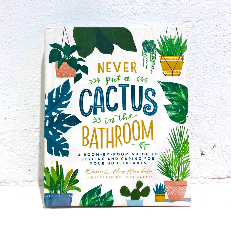 Never Put a Cactus in the Bathroom - Book